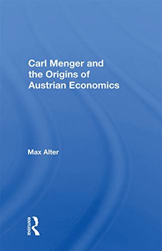 Carl Menger And The Origins Of Austrian Economics (English Edition)