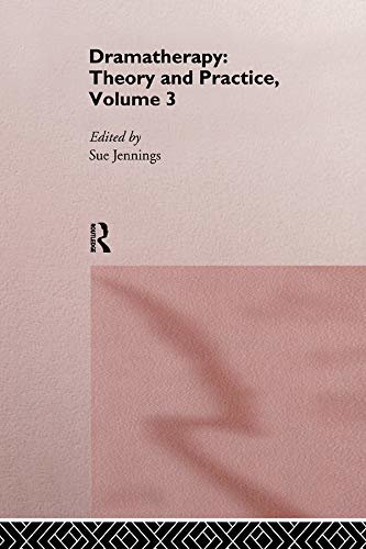 Dramatherapy: Theory and Practice, Volume 3 (English Edition)