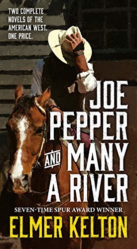 Joe Pepper and Many a River: Two Complete Novels of the American West (English Edition)
