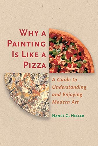 Why a Painting Is Like a Pizza: A Guide to Understanding and Enjoying Modern Art (English Edition)