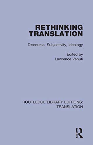 Rethinking Translation: Discourse, Subjectivity, Ideology (Routledge Library Editions: Translation Book 2) (English Edition)