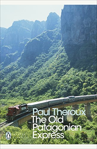 The Old Patagonian Express: By Train Through the Americas (Penguin Modern Classics) (English Edition)