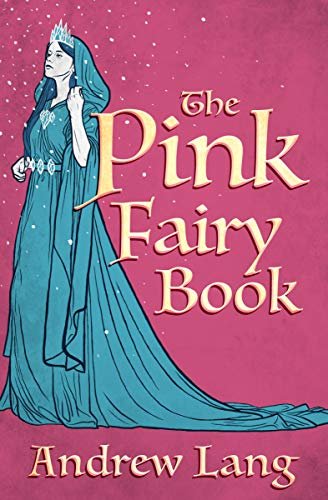 The Pink Fairy Book (The Fairy Books of Many Colors) (English Edition)