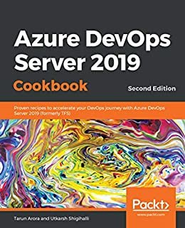 Azure DevOps Server 2019 Cookbook: Proven recipes to accelerate your DevOps journey with Azure DevOps Server 2019 (formerly TFS), 2nd Edition (English Edition)