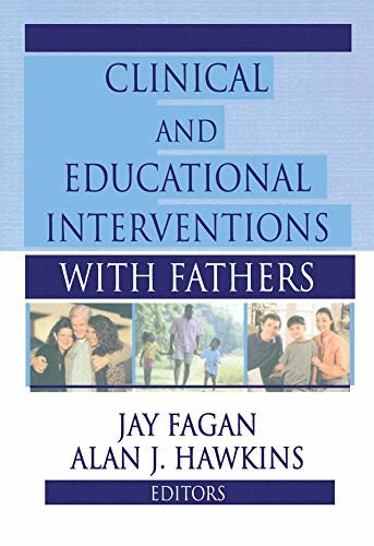 Clinical and Educational Interventions with Fathers (Haworth Marriage and the Family) (English Edition)