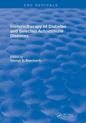 Immunotherapy of Diabetes and Selected Autoimmune Diseases: Autoimmune 8 (CRC Revivals) (English Edition)