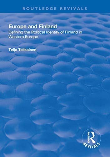 Europe and Finland: Defining the Political Identity of Finland in Western Europe (Routledge Revivals) (English Edition)