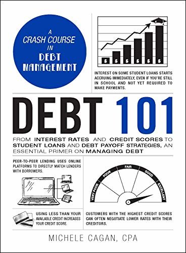 Debt 101: From Interest Rates and Credit Scores to Student Loans and Debt Payoff Strategies, an Essential Primer on Managing Debt (Adams 101) (English Edition)