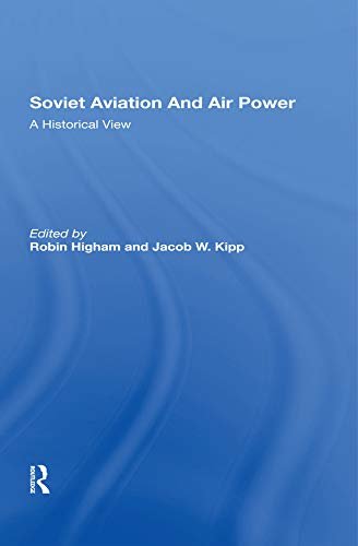 Soviet Aviation And Air Power: A Historical View (English Edition)