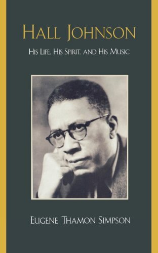 Hall Johnson: His Life, His Spirit, and His Music (English Edition)