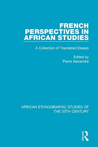 French Perspectives in African Studies: A Collection of Translated Essays (African Ethnographic Studies of the 20th Century Book 1) (English Edition)