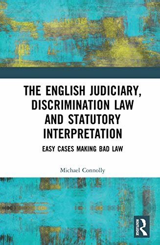 The Judiciary, Discrimination Law and Statutory Interpretation: Easy Cases Making Bad Law (English Edition)