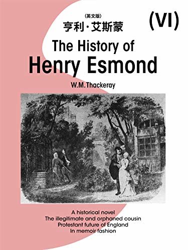 The History of Henry Esmond (VI)亨利·艾斯蒙（英文版） (English Edition)