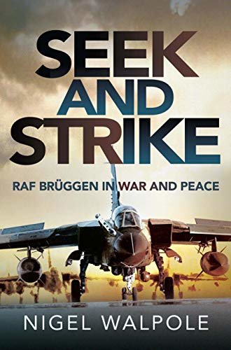 Seek and Strike: RAF Brüggen in War and Peace (English Edition)