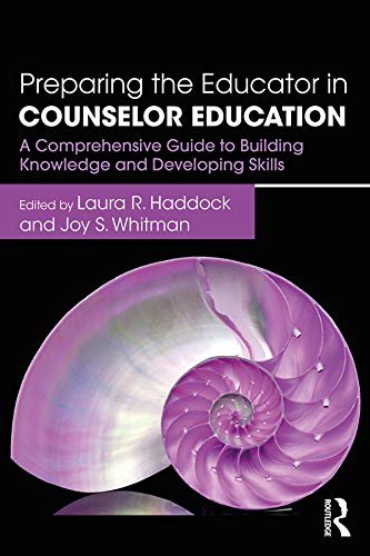 Preparing the Educator in Counselor Education: A Comprehensive Guide to Building Knowledge and Developing Skills (English Edition)
