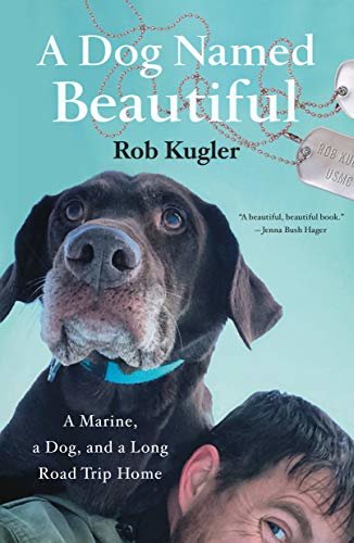 A Dog Named Beautiful: A Marine, a Dog, and a Long Road Trip Home (English Edition)