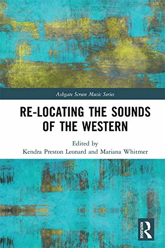 Re-Locating the Sounds of the Western (Ashgate Screen Music Series) (English Edition)