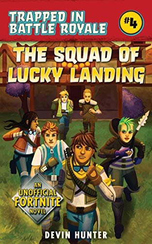 The Squad of Lucky Landing: An Unofficial Fortnite Novel (Trapped In Battle Royale Book 4) (English Edition)