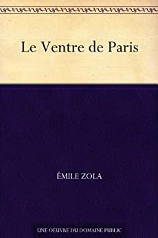 Le Ventre de Paris (免费公版书) (French Edition)