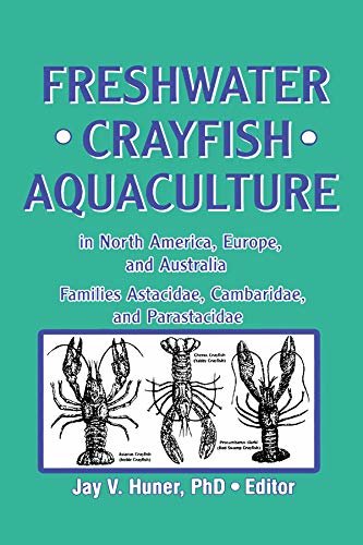 Freshwater Crayfish Aquaculture in North America, Europe, and Australia: Families Astacidae, Cambaridae, and Parastacidae (English Edition)