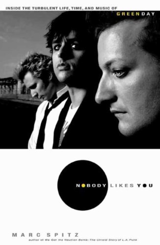 Nobody Likes You: Inside the Turbulent Life, Times, and Music of Green Day (English Edition)