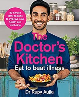 The Doctor’s Kitchen - Eat to Beat Illness: A simple way to cook and live the healthiest, happiest life (English Edition)