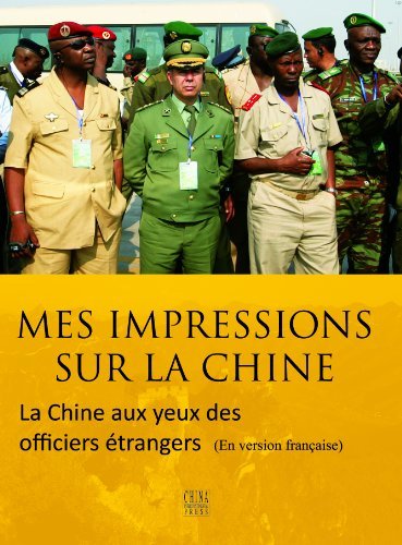 我的中国印象-外国军官看中国[法语篇]（外国人看中国系列）（法文版） (French Edition)