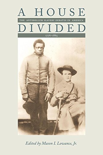 A House Divided: The Antebellum Slavery Debates in America, 1776-1865 (English Edition)