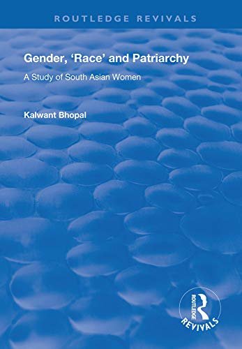 Gender, 'Race' and Patriarchy: A Study of South Asian Women (Routledge Revivals) (English Edition)