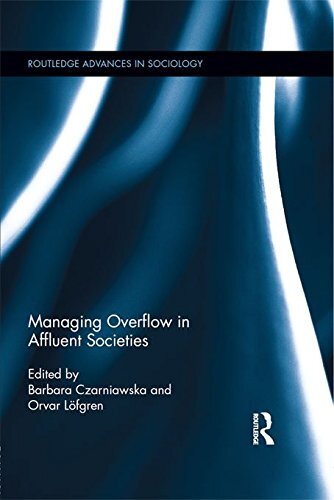 Managing Overflow in Affluent Societies (Routledge Advances in Sociology Book 70) (English Edition)