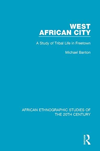 West African City: A Study of Tribal Life in Freetown (African Ethnographic Studies of the 20th Century) (English Edition)