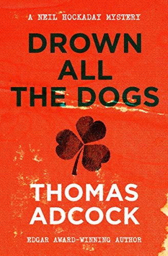 Drown All the Dogs (The Neil Hockaday Mysteries Book 3) (English Edition)