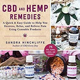CBD and Hemp Remedies: A Quick & Easy Guide to Help You Destress, Relax, and Relieve Pain Using Cannabis Products (English Edition)