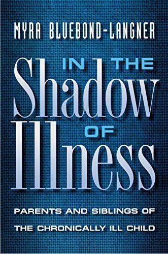 In the Shadow of Illness: Parents and Siblings of the Chronically Ill Child (English Edition)