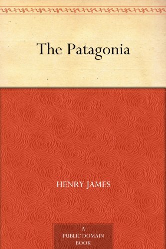 The Patagonia (免费公版书) (English Edition)