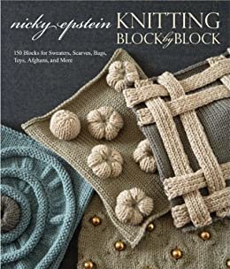 Knitting Block by Block: 150 Blocks for Sweaters, Scarves, Bags, Toys, Afghans, and More (English Edition)