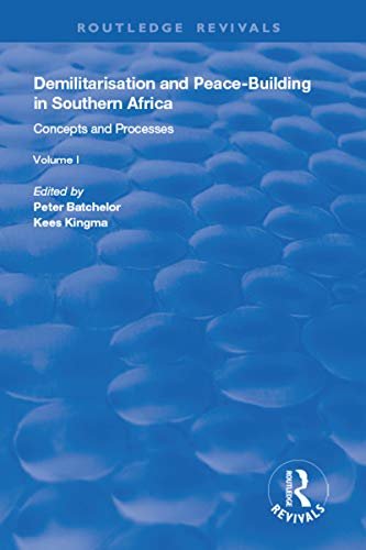 Demilitarisation and Peace-Building in Southern Africa: Volume I  - Concepts and Processes (Routledge Revivals Book 1) (English Edition)