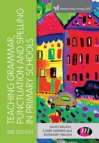 Teaching Grammar, Punctuation and Spelling in Primary Schools (Transforming Primary QTS Series) (English Edition)