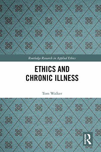 Ethics and Chronic Illness (Routledge Research in Applied Ethics) (English Edition)