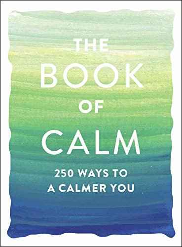 The Book of Calm: 250 Ways to a Calmer You (English Edition)