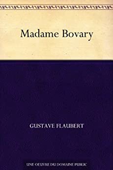 Madame Bovary (包法利夫人(法文版)) (免费公版书 t. 713) (French Edition)