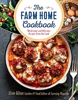 The Farm Home Cookbook: Wholesome and Delicious Recipes from the Land (English Edition)