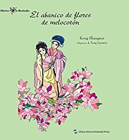中国经典名著故事系列-桃花扇故事（西文版）Stories of Chinese Ancient Masterpieces Series: Peach Blossom Fan(Spanish Version) (Spanish Edition)