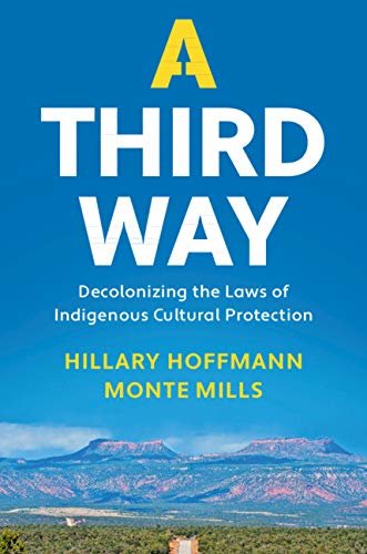 A Third Way: Decolonizing the Laws of Indigenous Cultural Protection (English Edition)
