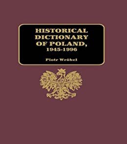Historical Dictionary of Poland 1945-1996 (English Edition)