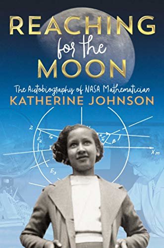 Reaching for the Moon: The Autobiography of NASA Mathematician Katherine Johnson (English Edition)