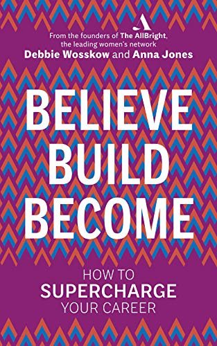 Believe. Build. Become.: How to Supercharge Your Career (English Edition)