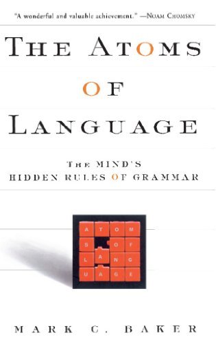 The Atoms Of Language: The Mind's Hidden Rules Of Grammar (English Edition)