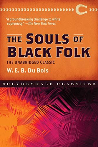 The Souls of Black Folk: The Unabridged Classic (Clydesdale Classics) (English Edition)