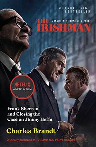 The Irishman: Originally published as I Heard You Paint Houses (English Edition)